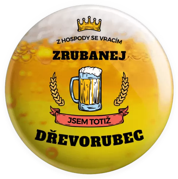 Placka Z hospody se vracím - Dřevorubec
