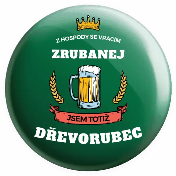 Placka Z hospody se vracím - Dřevorubec