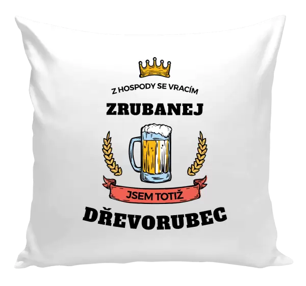 Polštář Z hospody se vracím - Dřevorubec