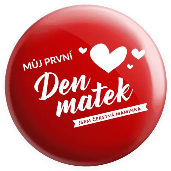 Placka Můj první den matek - jsem čerstvá maminka