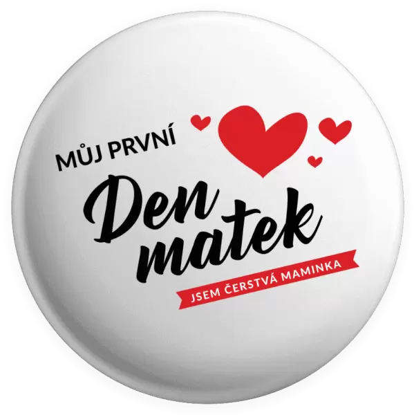 Placka Můj první den matek - jsem čerstvá maminka
