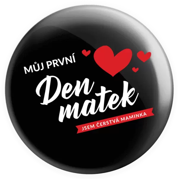 Placka Můj první den matek - jsem čerstvá maminka