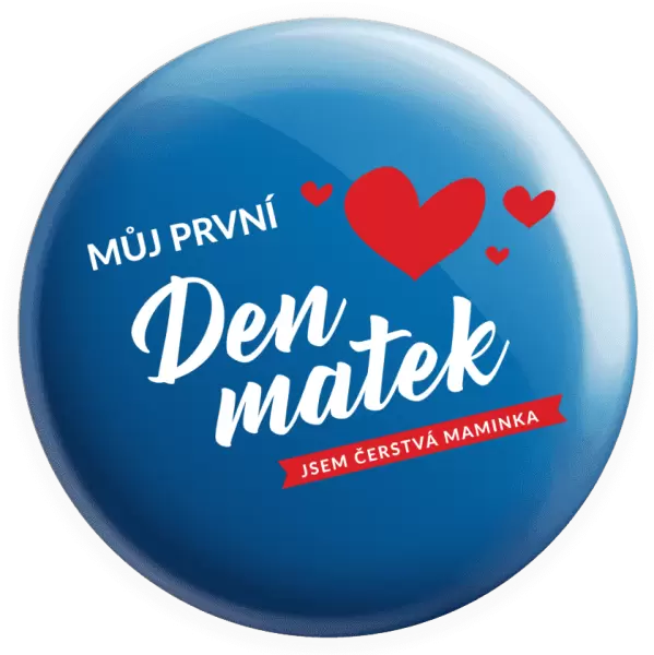 Placka Můj první den matek - jsem čerstvá maminka