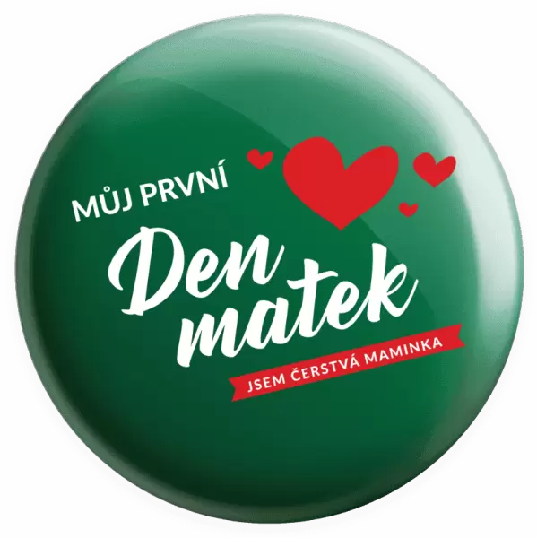 Placka Můj první den matek - jsem čerstvá maminka
