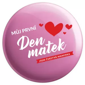 Placka Můj první den matek - jsem čerstvá maminka