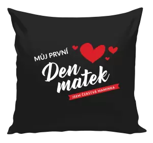 Polštář Můj první den matek - jsem čerstvá maminka