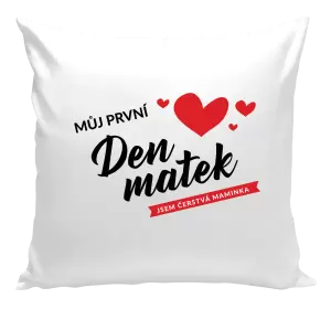 Polštář Můj první den matek - jsem čerstvá maminka