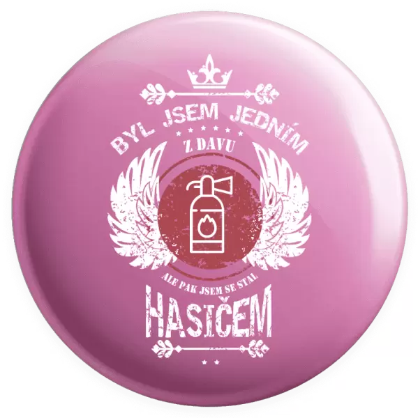 Placka Byl jsem jedním z davu, ale pak jsem se stal hasičem