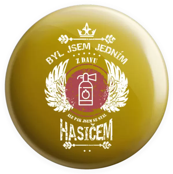 Placka Byl jsem jedním z davu, ale pak jsem se stal hasičem