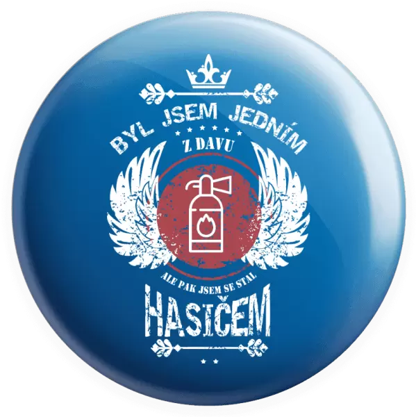 Placka Byl jsem jedním z davu, ale pak jsem se stal hasičem