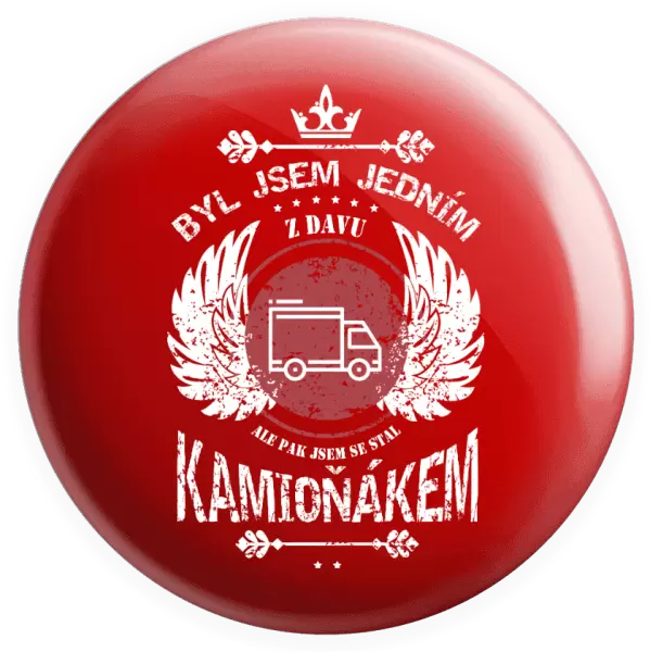 Placka Byl jsem jedním z davu, ale pak jsem se stal kamioňákem