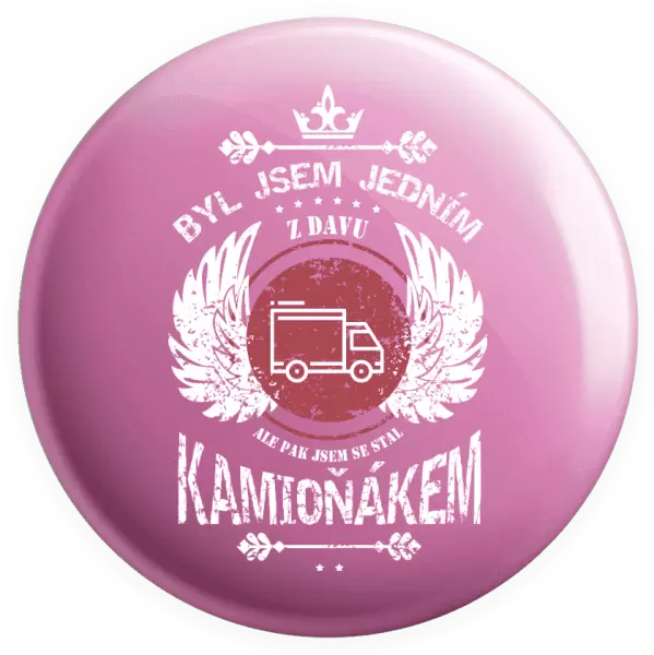 Placka Byl jsem jedním z davu, ale pak jsem se stal kamioňákem