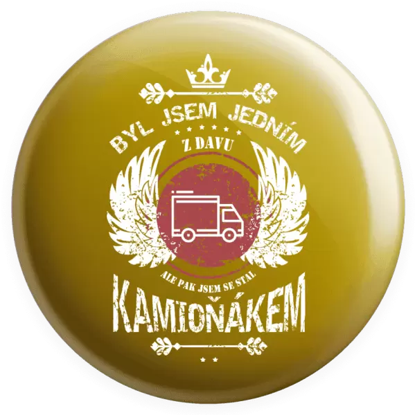 Placka Byl jsem jedním z davu, ale pak jsem se stal kamioňákem
