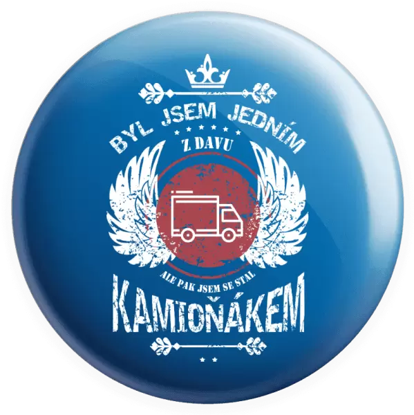Placka Byl jsem jedním z davu, ale pak jsem se stal kamioňákem