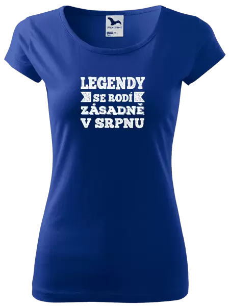 Dámské tričko Legendy se rodí zásadně v...
