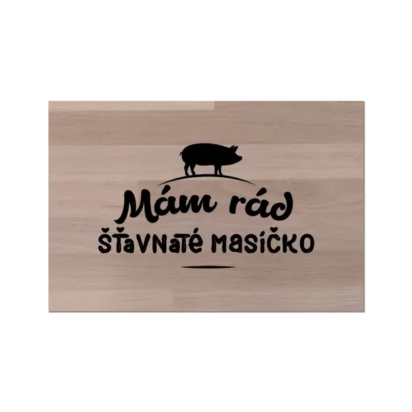Bukové prkénko Mám rád šťavnaté masíčko