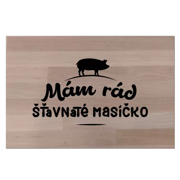 Bukové prkénko Mám rád šťavnaté masíčko