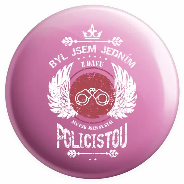 Placka Byl jsem jedním z davu, ale pak jsem se stal policistou