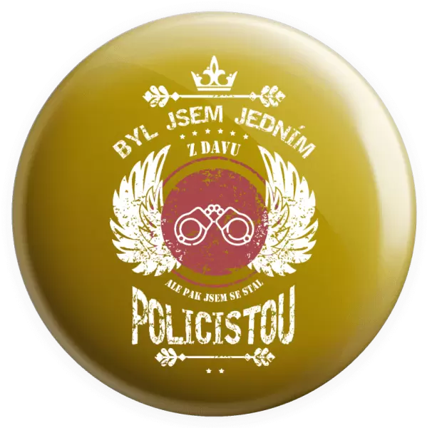 Placka Byl jsem jedním z davu, ale pak jsem se stal policistou