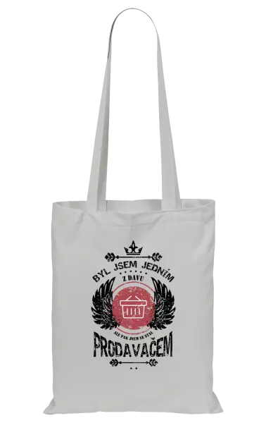 Látková taška Byl jsem jedním z davu, ale pak jsem se stal prodavačem