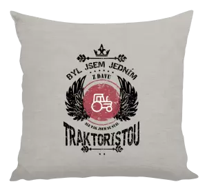 Polštář Byl jsem jedním z davu, ale pak jsem se stal traktoristou