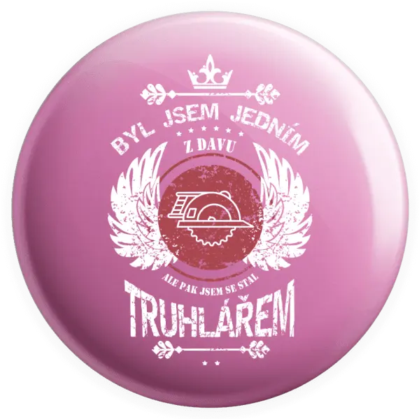 Placka Byl jsem jedním z davu, ale pak jsem se stal truhlářem