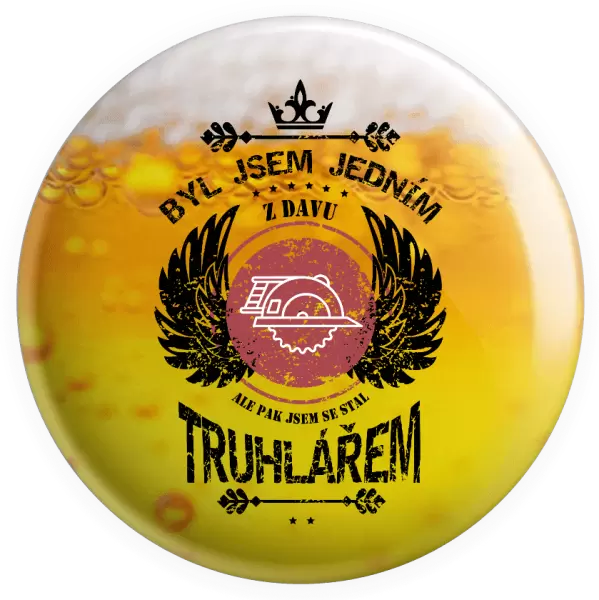 Placka Byl jsem jedním z davu, ale pak jsem se stal truhlářem