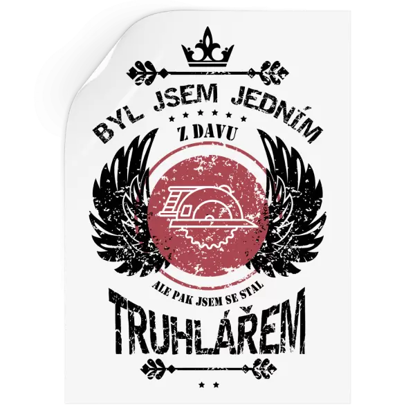 Samolepka Byl jsem jedním z davu, ale pak jsem se stal truhlářem