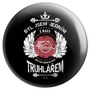 Placka Byl jsem jedním z davu, ale pak jsem se stal truhlářem