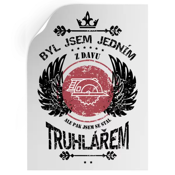 Samolepka Byl jsem jedním z davu, ale pak jsem se stal truhlářem