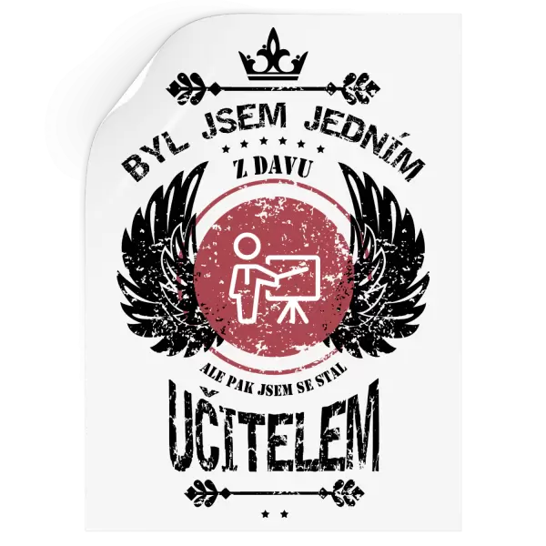 Samolepka Byl jsem jedním z davu, ale pak jsem se stal učitelem