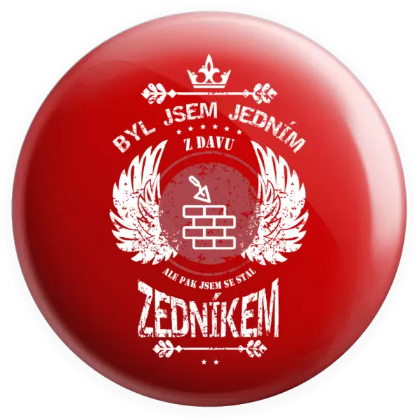 Placka Byl jsem jedním z davu, ale pak jsem se stal zedníkem