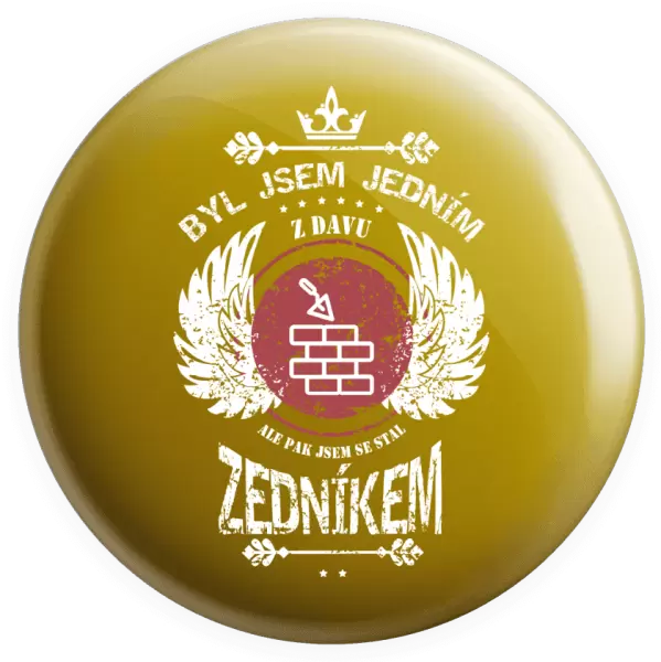 Placka Byl jsem jedním z davu, ale pak jsem se stal zedníkem