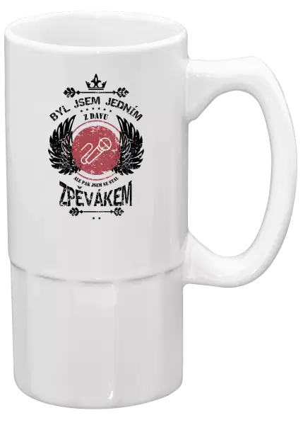 Půllitr Byl jsem jedním z davu, ale pak jsem se stal zpěvákem