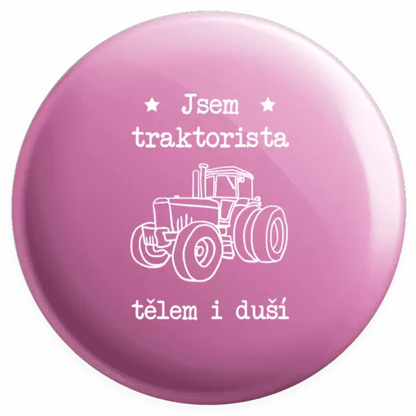 Placka Jsem traktorista tělem i duší