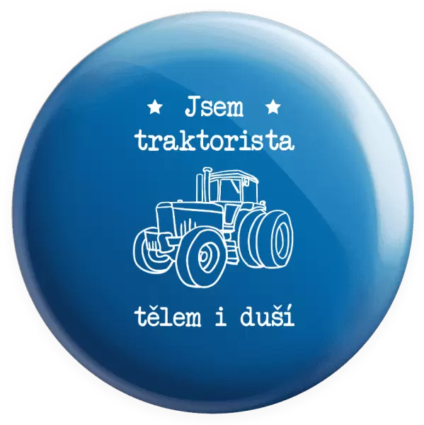 Placka Jsem traktorista tělem i duší