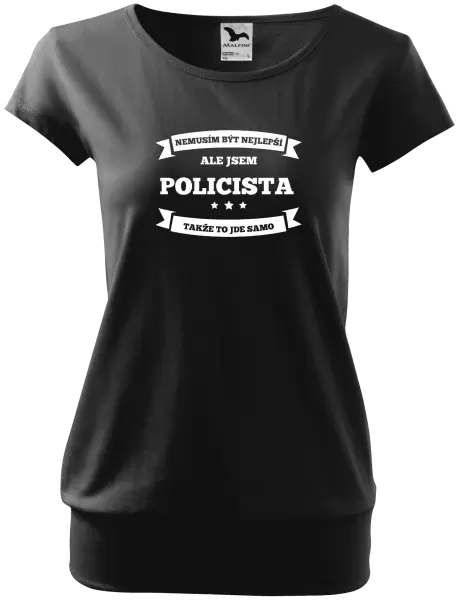 Dámské tričko Nemusím být nejlepší, ale jsem (...), takže to jde samo