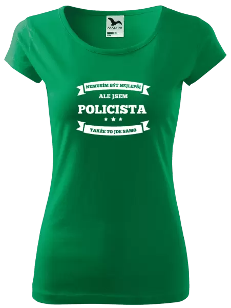 Dámské tričko Nemusím být nejlepší, ale jsem (...), takže to jde samo