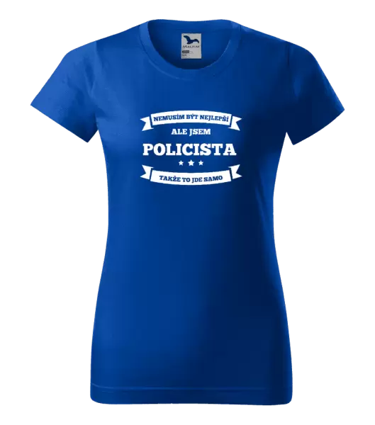 Dámské tričko Nemusím být nejlepší, ale jsem (...), takže to jde samo