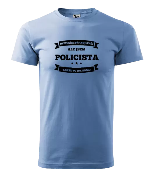 Pánské tričko Nemusím být nejlepší, ale jsem (...), takže to jde samo