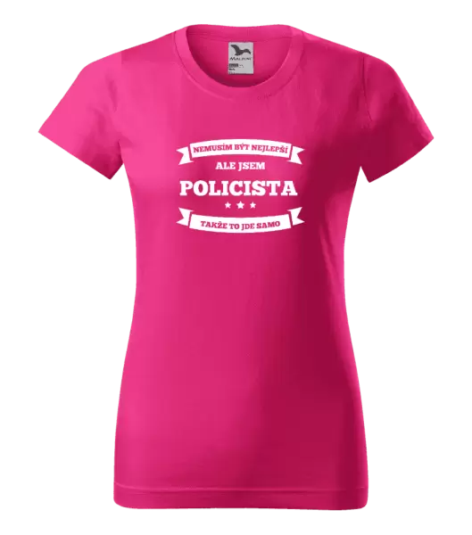 Dámské tričko Nemusím být nejlepší, ale jsem (...), takže to jde samo