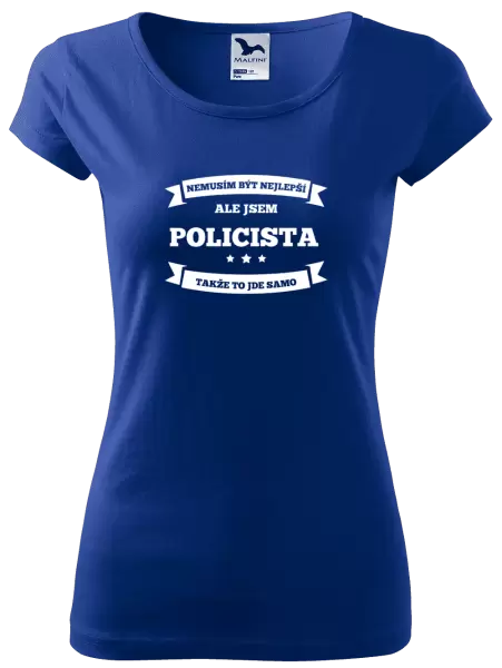 Dámské tričko Nemusím být nejlepší, ale jsem (...), takže to jde samo