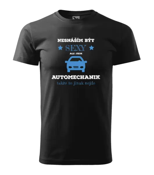 Pánské tričko Nesnáším být sexy, ale jsem automechanik