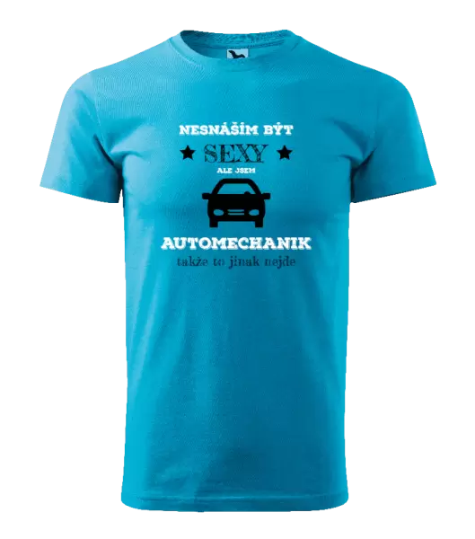 Pánské tričko Nesnáším být sexy, ale jsem automechanik