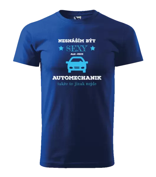 Pánské tričko Nesnáším být sexy, ale jsem automechanik
