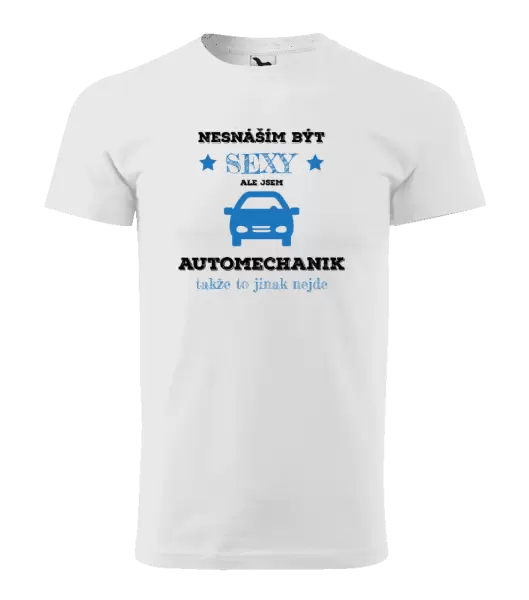 Pánské tričko Nesnáším být sexy, ale jsem automechanik