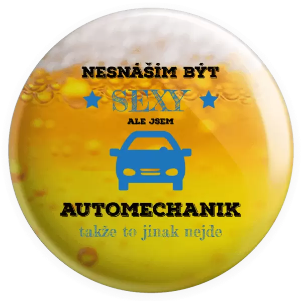 Placka Nesnáším být sexy, ale jsem automechanik