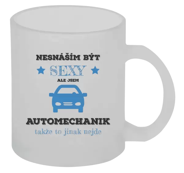Hrnek Nesnáším být sexy, ale jsem automechanik