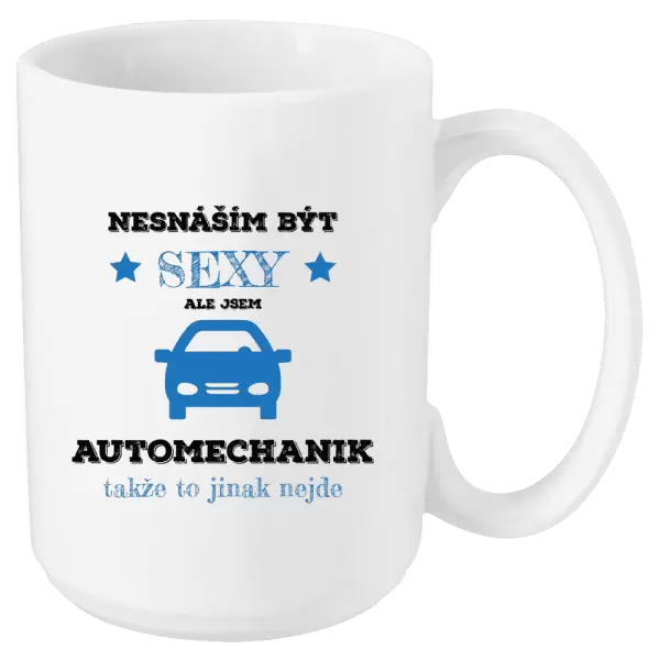Hrnek Nesnáším být sexy, ale jsem automechanik