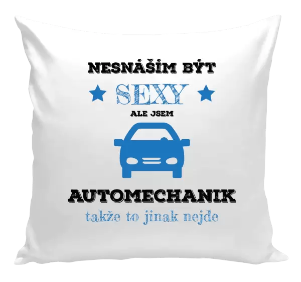 Polštář Nesnáším být sexy, ale jsem automechanik